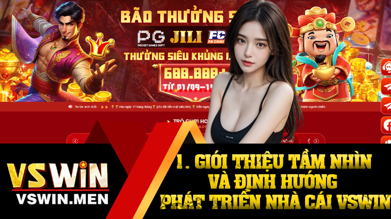 1. Giới thiệu tầm nhìn và định hướng phát triển nhà cái VSWIN