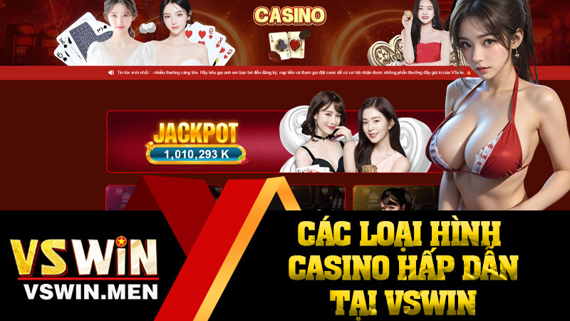 Các Loại Hình Casino Hấp Dẫn Tại VSWIN
