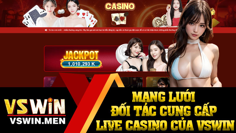 Mạng Lưới Đối Tác Cung Cấp Live Casino Của VSWIN
