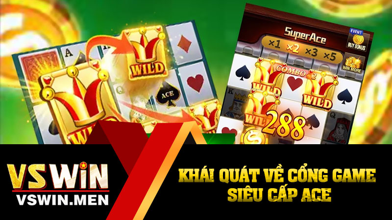 Khái quát về cổng game Siêu cấp ACE